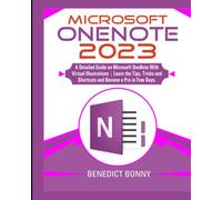 Microsoft OneNote 2023: A Detailed Guide on Microsoft OneNote With Virtual Illustrations | Learn the Tips, Tricks and Shortcuts and Become a Pro in Few Days