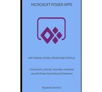 MICROSOFT POWER APPS: APP CANVAS, MODEL DRIVEN AND PORTALS - Connectors, controls, formulas, combined use with Power Automate and Dataverse