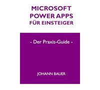 Microsoft Power Apps für Einsteiger: Der Praxis-Guide