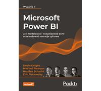 Microsoft Power BI. Comment modéliser et visualiser les données et construire des récits numériques. Edition II Knight Devin, Pearson Mitchell, Schacht Bradley, Ostrowsky Erin (Buch auf Polnisch)