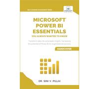 Microsoft Power BI Essentials You Always Wanted to Know: Master Data Transformation, Visualizations, AI Integration & Reporting for Smarter Business Insights