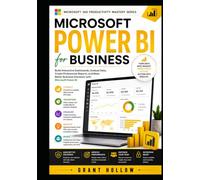 Microsoft Power BI for Business: Build Interactive Dashboards, Analyze Data, Create Professional Reports, and Make Better Business Decisions with Microsoft Power BI