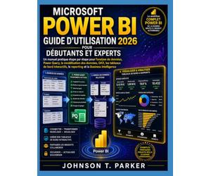 MICROSOFT POWER BI GUIDE D’UTILISATION 2026: Un manuel pratique étape par étape pour l’analyse de données, Power Query, la modélisation des données, ... le reporting et la Business Intelligence