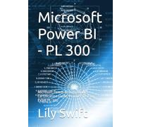 Microsoft Power BI - PL 300: Microsoft Power BI Data Analyst Certification Guide: Practice Test for Exam PL-300