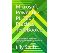 Microsoft Power BI - PL 300 - Practice Test Book 2: Microsoft Power BI Data Analyst Certification Companion: Preparation for Exam PL-300