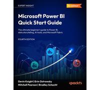 Microsoft Power BI Quick Start Guide The ultimate beginner's guide to Power BI, data storytelling, AI tools, and Microsoft Fabric - Devin Knight - Packt Publishing - ebook (ePub) - Livre