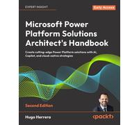 Microsoft Power Platform Solutions Architect's Handbook Design advanced Power Platform solutions using Azure, AI, and Copilot - Hugo Herrera - Packt Publishing - ebook (ePub) - Livre
