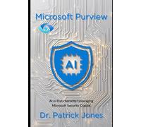 Microsoft Purview: AI in Data Security Leveraging Microsoft Security Copilot