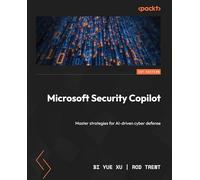 Microsoft Security Copilot: Master strategies for AI-driven cyber defense