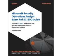 Microsoft Security Operations Analyst Exam Ref SC-200 Guide Achieve SC-200 Certification with real-world Microsoft Security Operations insights - Junaid Mumtaz - Packt Publishing - ebook (ePub) - Livr