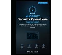 Microsoft Security Operations Analyst Study Guide 2026: Pass the SC-200 Exam on Your First Try - All-in-One Prep with Practice Questions, a Full Practice Exam & Real-World Scenarios