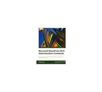 Microsoft Sharepoint 2010 Administration Cookbook