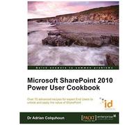 Microsoft Sharepoint 2010 Power User Cookbook
