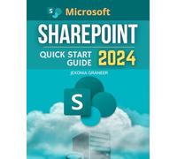 Microsoft SharePoint Quick Start 2024 Guide: Mastering MS SharePoint in 2024 for Beginners | Effortless Collaboration and Management From Basic to Advanced Techniques