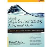 Microsoft Sql Server 2005: A Beginner''s Guide