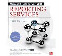 Microsoft SQL Server 2016 Reporting Services Fifth Edition by Brian Larson Brian Larson, (Auteur)