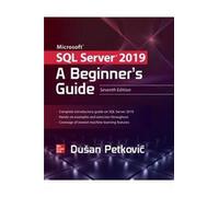 Microsoft SQL Server 2019 A Beginners Guide Seventh Edition by Dusan Petkovic Dusan Petkovic (Auteur)