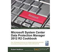 Microsoft System Center Data Protection Manager Cookbook