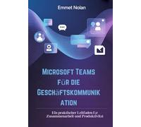 Microsoft Teams für die Geschäftskommunikation: Ein praktischer Leitfaden für Zusammenarbeit und Produktivität
