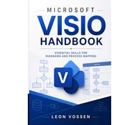 MICROSOFT VISIO HANDBOOK: ESSENTIAL SKILLS FOR DIAGRAMS AND PROCESS MAPPING