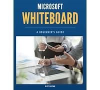 Microsoft Whiteboard Basics: A Beginner’s Guide