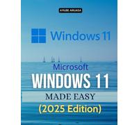 Microsoft Windows 11 Made Easy (2025 Edition): A Step-by-Step Starter (Unofficial Guide)