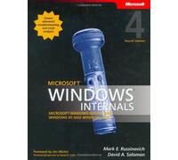 Microsoft® Windows® Internals, Fourth Edition: Microsoft Windows Server(TM) 2003, Windows XP, and Windows 2000