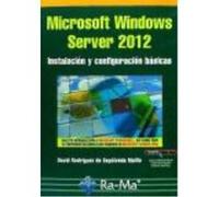 Microsoft Windows Server 2012. Instalación Y Configuración Básicas - , RODRÍGUEZ DE SEPÚLVEDA MAILLO, DAVID , Rodríguez De Sepúlveda Maillo, David (Auteur)