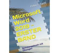 Microsoft Word 2019 - Erster Band: Schulungsbuch Mit ÃBungen