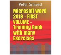 Microsoft Word 2019 - First Volume - Training Book With Many Exercises