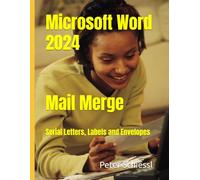 Microsoft Word 2024 - Mail Merge: Serial Letters, Labels and Envelopes