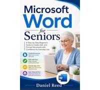Microsoft Word for Seniors 2026: A Step-by-Step Beginner’s Guide to Create, Edit, and Format Documents with Confidence for Everyday Use