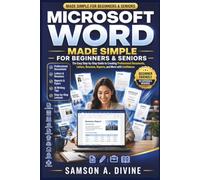 Microsoft Word Made Simple for Beginners and Seniors: Create Professional Documents, Letters, Resumes, Reports, Tables, Images, Templates, and AI-Powered Documents with Easy Step-by-Step Lessons