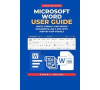 Microsoft Word User Guide 2026 Edition: Write, Format, and Design Documents Like a Pro with Step-by-Step Visuals