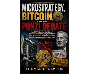 MicroStrategy, Bitcoin, and the Ponzi Debate: How MSTR Became Wall Street’s Boldest Bitcoin Stock, Why Peter Schiff Calls It Dangerous, and What Investors Should Understand Before Taking Sides