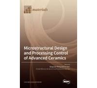 Microstructural Design And Processing Control Of Advanced Ceramics