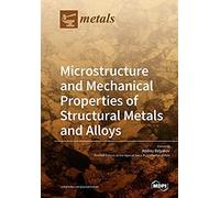 Microstructure And Mechanical Properties Of Structural Metals And Alloys