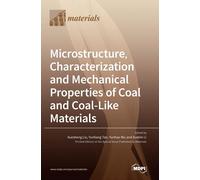 Microstructure, Characterization And Mechanical Properties Of Coal And Coal-Like Materials