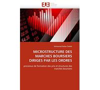 MICROSTRUCTURE DES MARCHES BOURSIERS DIRIGES PAR LES ORDRES: processus de formation des prix et structures des marchés boursiers