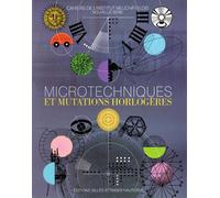 Microtechniques et mutations horlogères - Pierre Debély - Institut Neuchatelois - broché - Essai