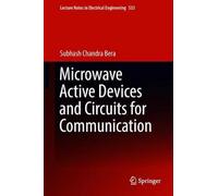 Microwave Active Devices And Circuits For Communication (Lecture Notes In Electrical Engineering)