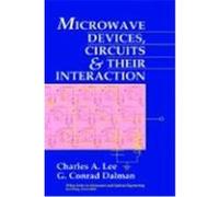 Microwave Devices, Circuits and Their Interaction, Wiley Series in Microwave and Optical Engineering Charles A. Lee, G. Conrad Dalman (Auteur)