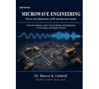 Microwave Engineering: Theory and Applications of RF and Microwave Systems: Network Analysis, Active Circuit Design, and Applications in 5G, Radar, and Satellite Systems - New Edition