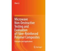 Microwave Non-Destructive Testing and Evaluation of Fibre-Reinforced Polymer Composites: Principles and Applications