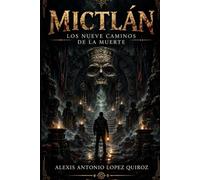 Mictlán: Los nueve caminos de la muerte