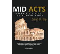 Mid-Acts: Rightly Dividing the Word of Truth