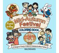 Mid-Autumn Festival Coloring Book: 52 Cozy Holiday Designs Celebrating Family, Folklore, Mooncakes, and Traditions in English, Chinese & Pinyin
