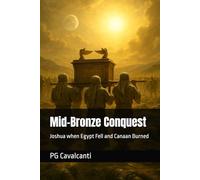 Mid-Bronze Conquest: Joshua when Egypt Fell and Canaan Burned