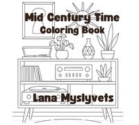 Mid Century Time Coloring Book, Coloring Book for Adults, Design Coloring book. Mid Century Design Gift, Pencil Crayon Coloring Book: Lana Myslyvets Coloring Series.