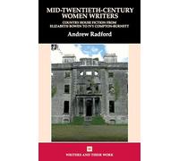 Mid-Twentieth-Century Women Writers: Country House Fiction from Elizabeth Bowen to Ivy Compton-Burnett